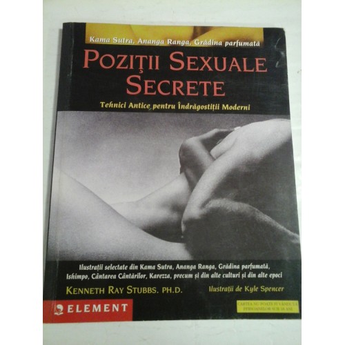 POZITII SEXUALE SECRETE - TEHNICI ANTICE PENTRU INDRAGOSTITII MODERNI - KAMA SUTRA, ANANGA RANGA, GRADINA PARFUMATA POZITII SEXUALE SECRETE - TEHNICI ANTICE PENTRU INDRAGOSTITII MODERNI - KAMA SUTRA, ANANGA RANGA, GRADINA PARFUMATA